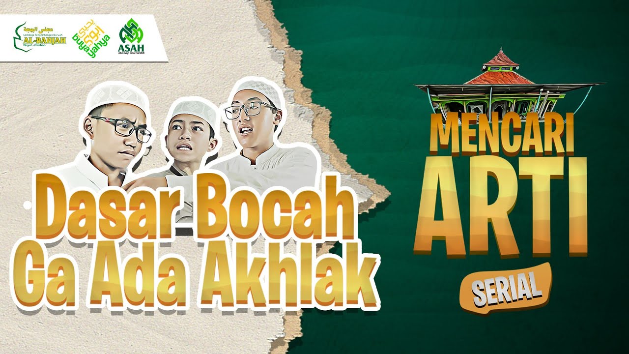 Serial Mencari Arti | Dasar Bocah Ga Ada Akhlak | Al Bahjah Buyut