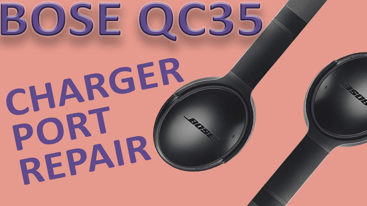 Bose Quiet Comfort 35 QC35 Not Charging Charger Port Replacement | Repair Tutorial