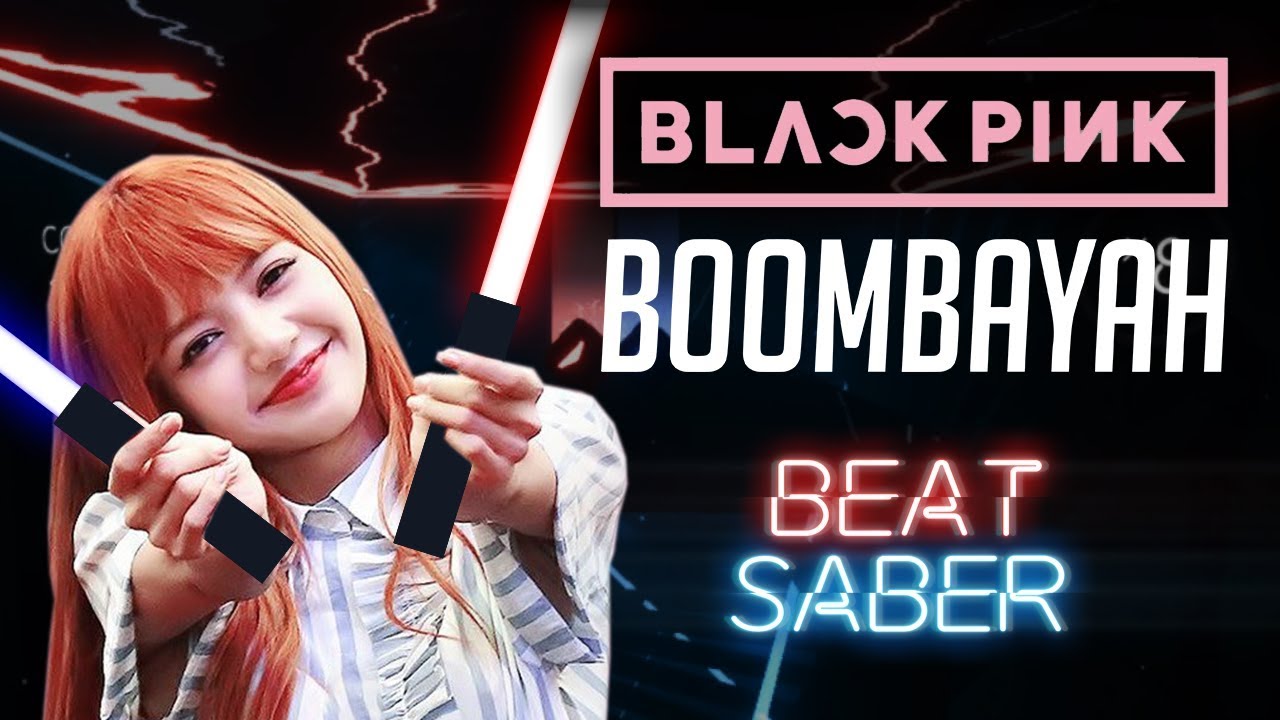 BOOMBAYAH - BLACKPINK in Beat Saber
