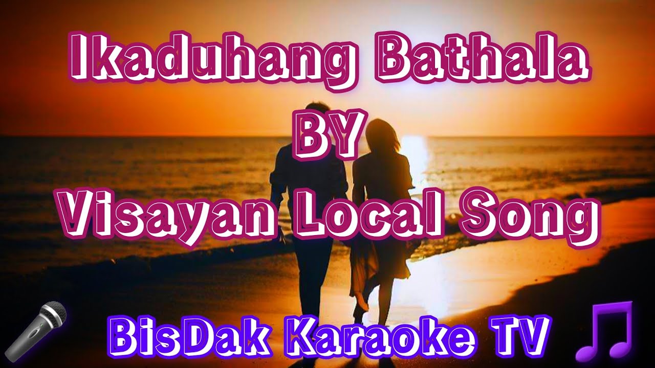 Ikaduhang Bathala BY Visayan Local Song - HD KARAOKE