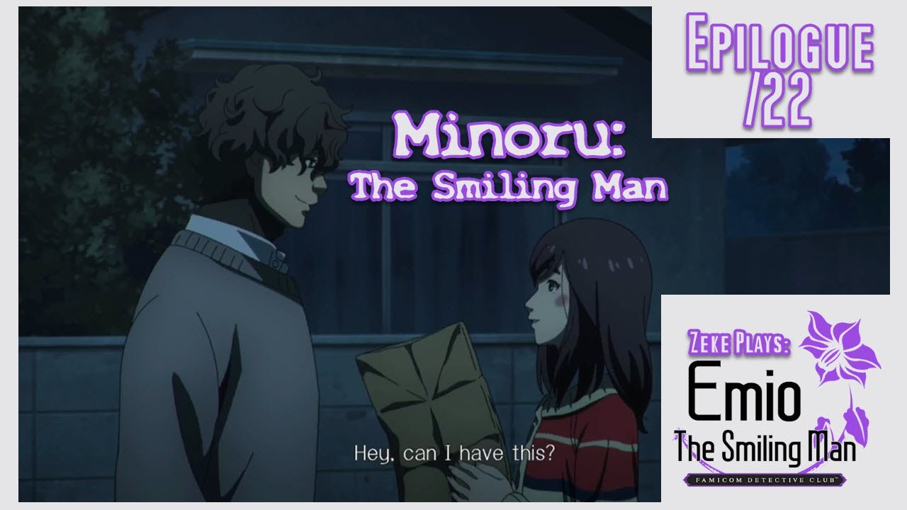 Minoru: The Smiling Man | EMIO - The Smiling Man | Epilogue/Case 22 (Zeke Plays/Happy Halloween)