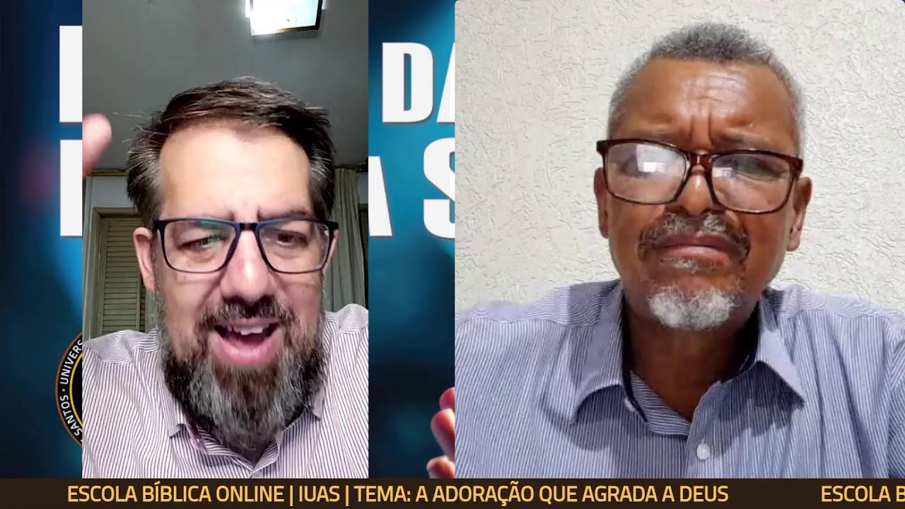 ESCOLA BÍBLICA ONLINE |  IUAS | TEMA: A ADORAÇÃO QUE AGRADA A DEUS