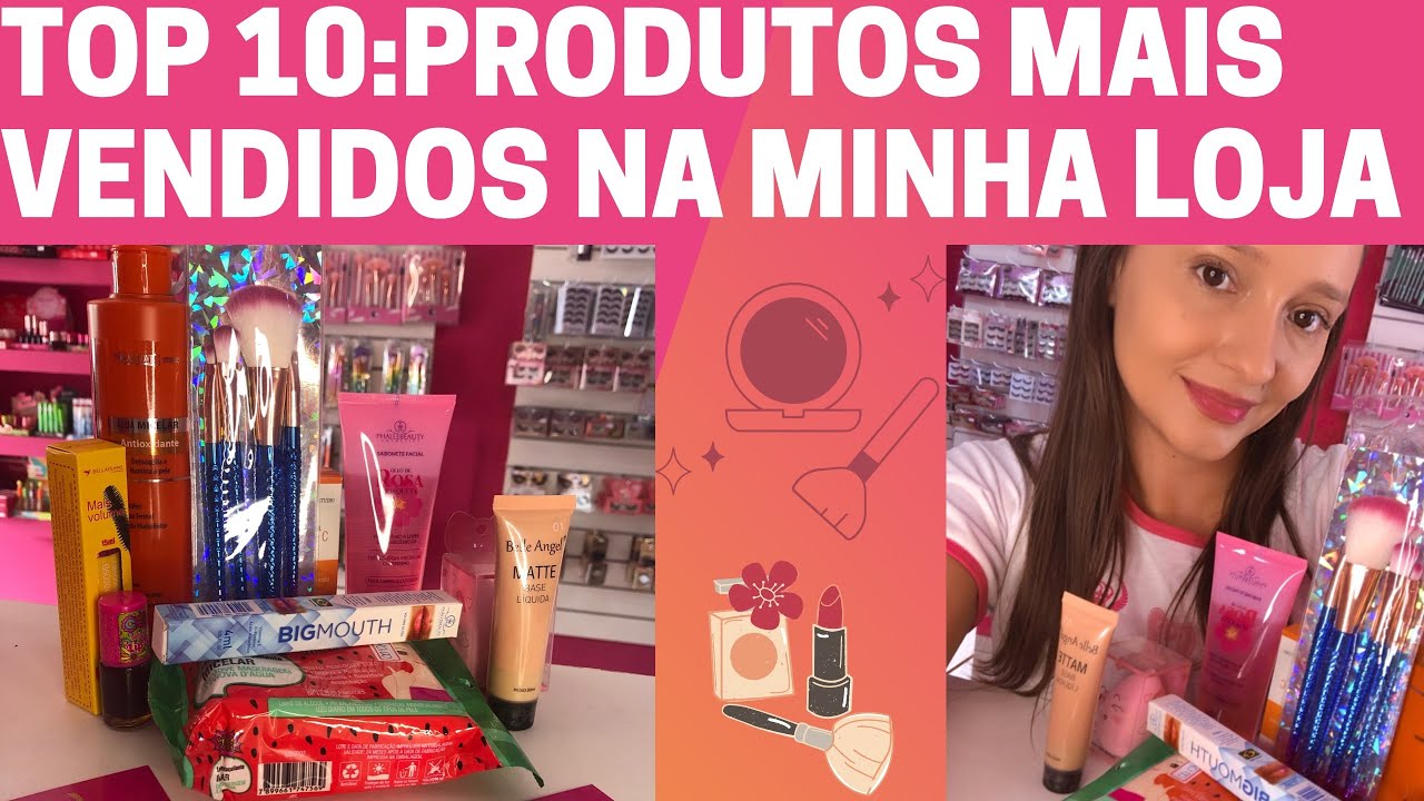 TOP 10: PRODUTOS MAIS VENDIDOS NA MINHA LOJA DE MAQUIAGEM