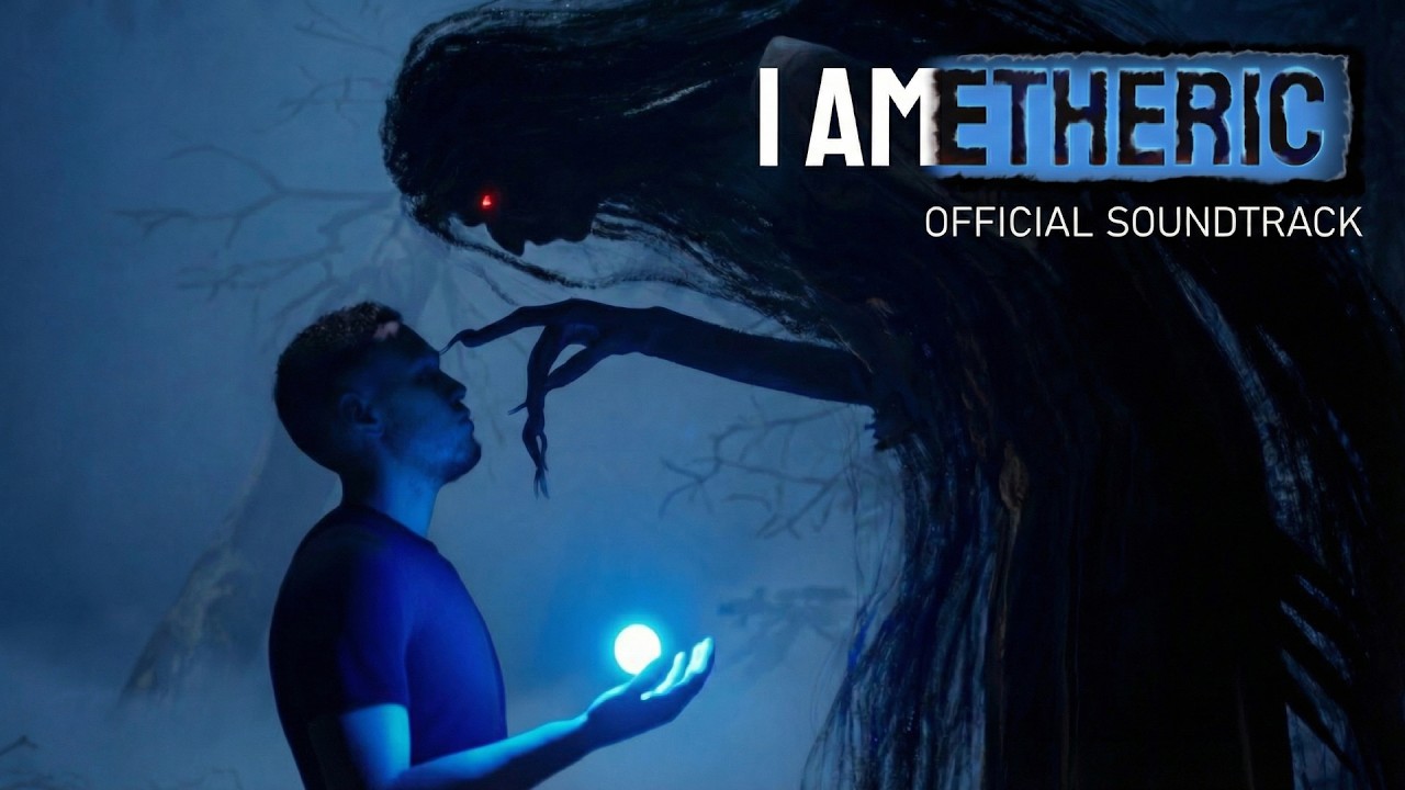 I AM ETHERIC - Official Soundtrack | 