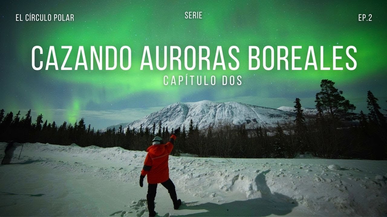 ¡Por fin ENCONTRÉ AURORAS BOREALES! | Cap.2 | 4K