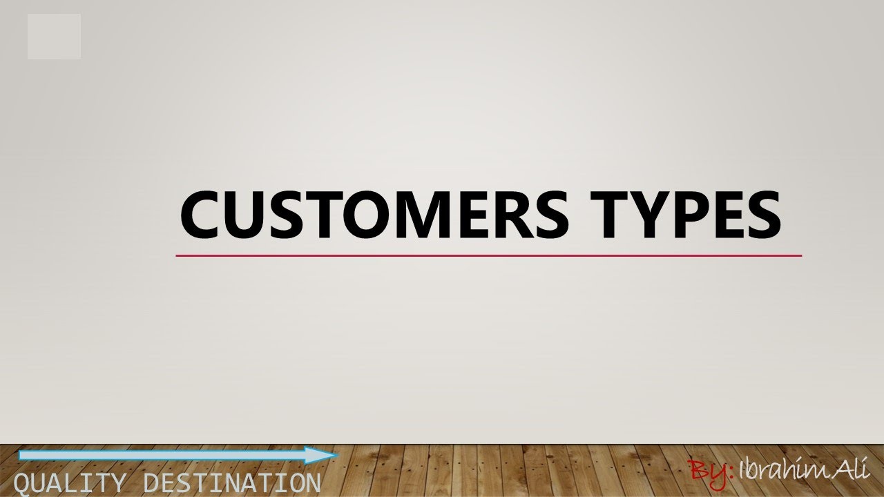 Quick Info: Customers Types