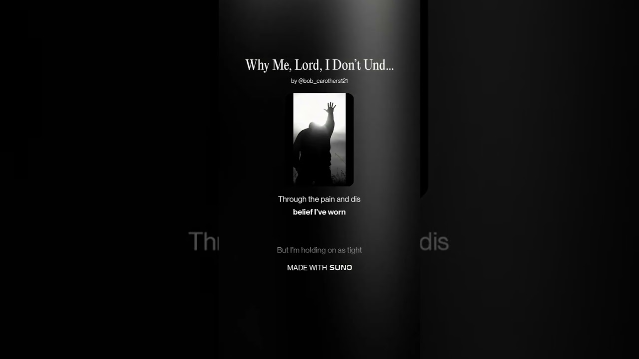 Why Me, Lord, (I Don’t Understand)