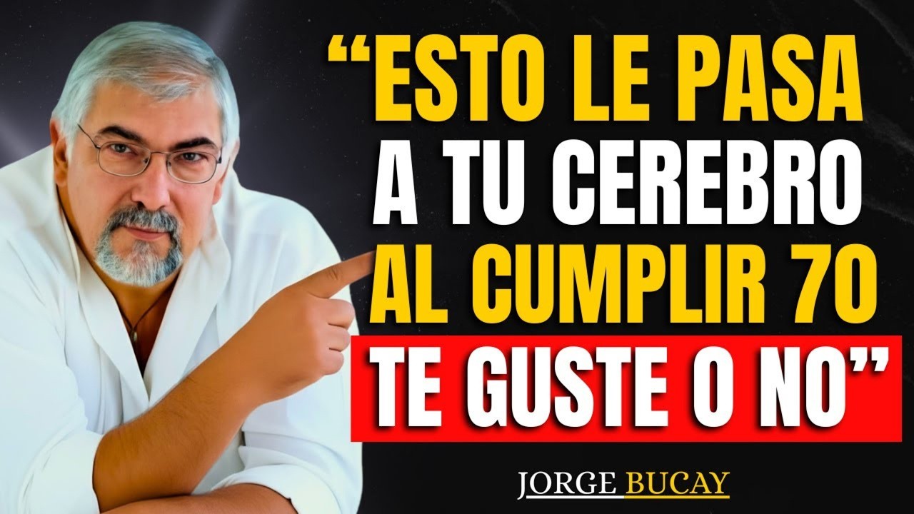 7 CAMBIOS IRREVERSIBLES que tu CEREBRO SUFRE al PASAR los 70 | Jorge Bucay