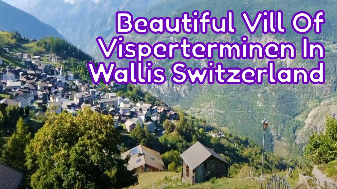 Visperterminen In Wallis Switzerland || Lies At Around 1,350m Above Sea Level || Beautiful Place ||