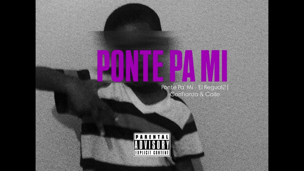 Ponte Pa’ Mí – El Regual2 | Confianza & Calle ft. Yevaluh Prod By 