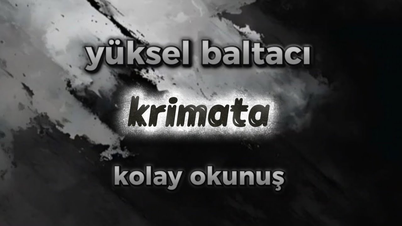Yükesel baltacı-krimata. Türkçe kolay okunuş.