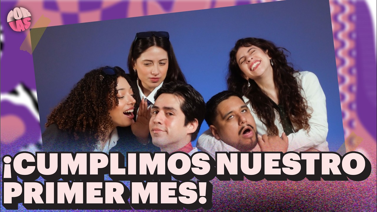 #PORLAS | NUESTRO PRIMER MES