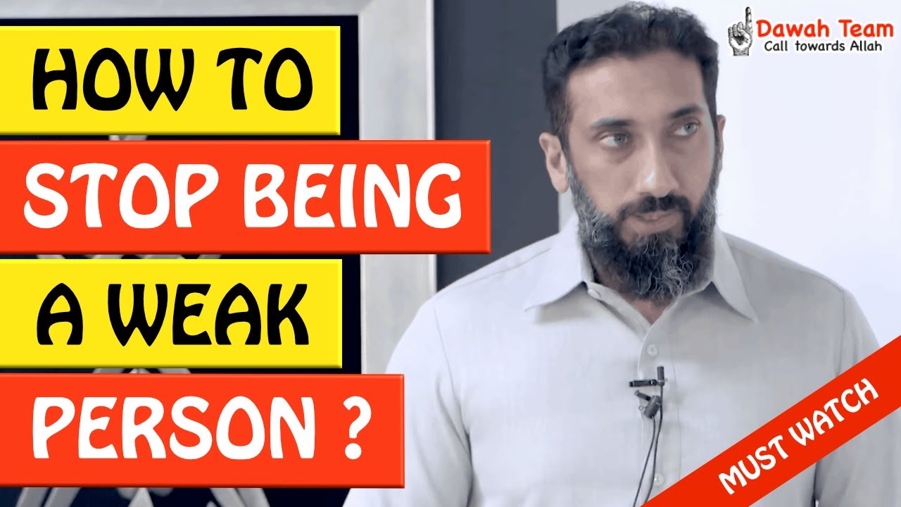 🚨HOW TO STOP BEING A WEAK PERSON🤔 - Nouman Ali Khan