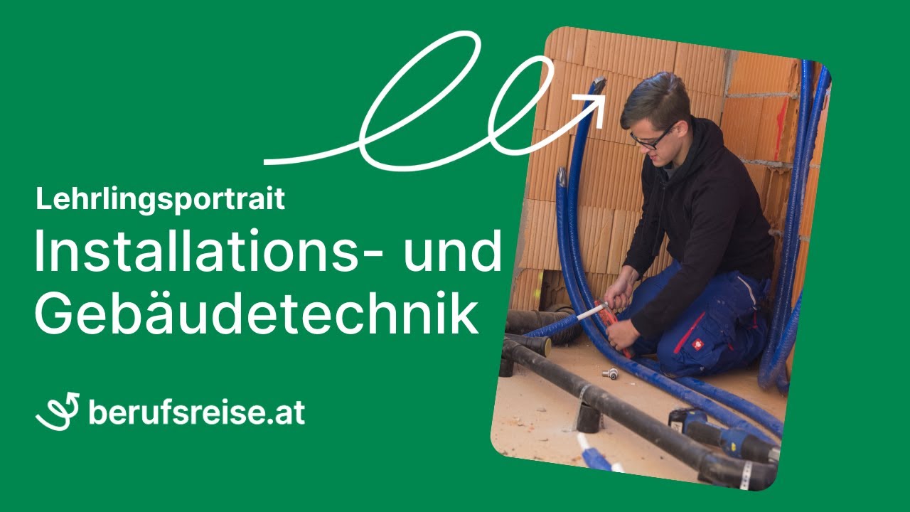 berufsreise.at präsentiert: Lehrberuf Installations- und Gebäudetechnik