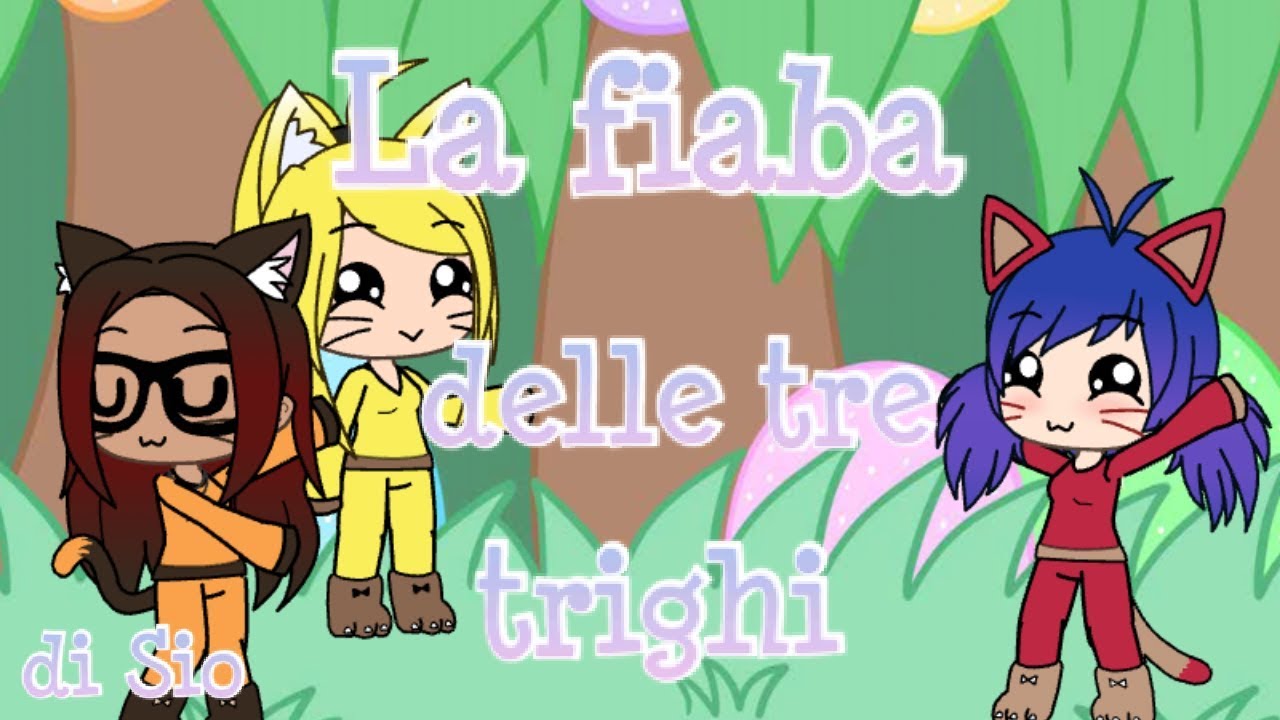 LA FIABA DELLE TRE TRIGHI (Sio) Gacha Life || Miraculous