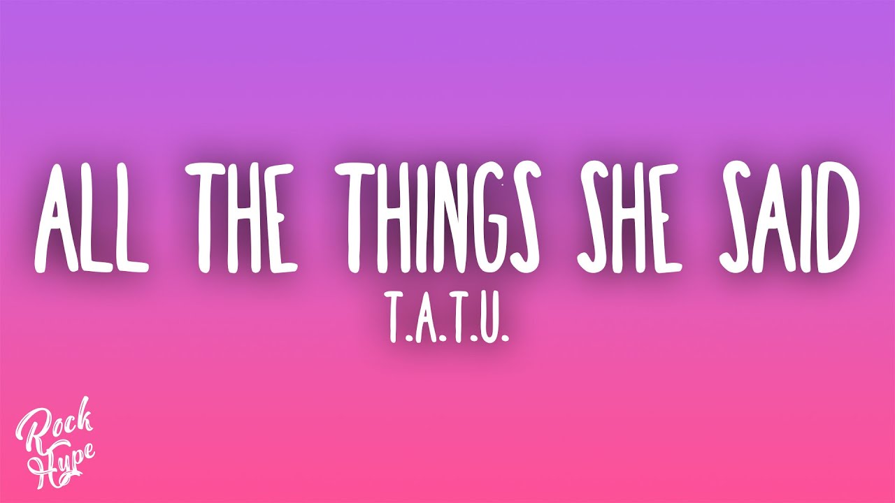 t.A.T.u. - All the Things She Said