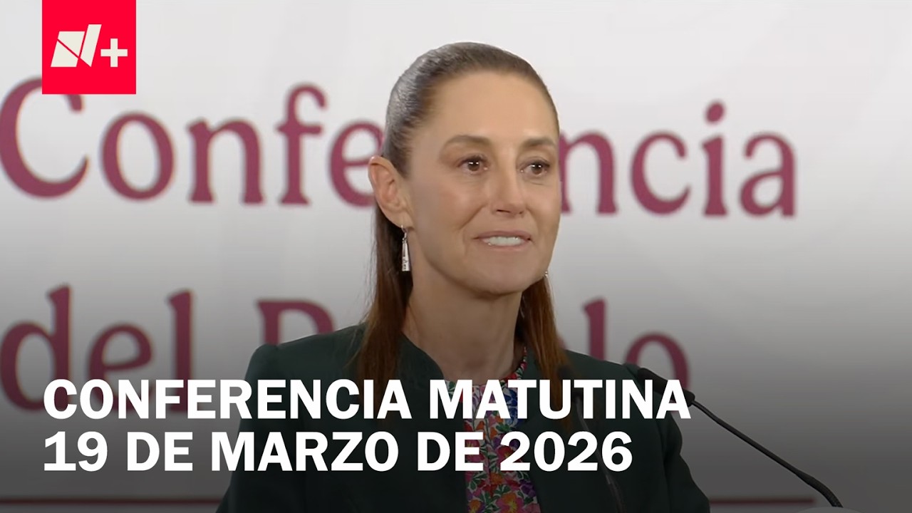 Conferencia de Claudia Sheinbaum hoy jueves 19 de marzo de 2026