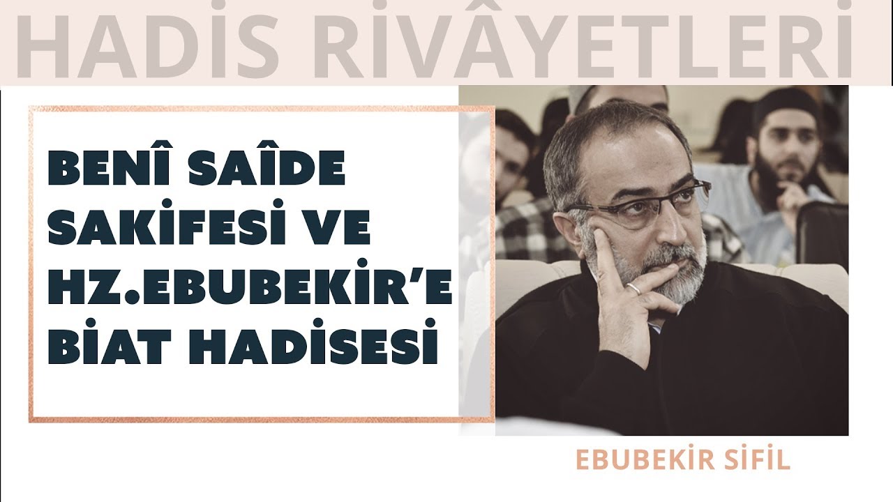 Ebubekir Sifil - Benî Saîde Sakifesi ve Hz.Ebubekir'e Biat Hadisesi