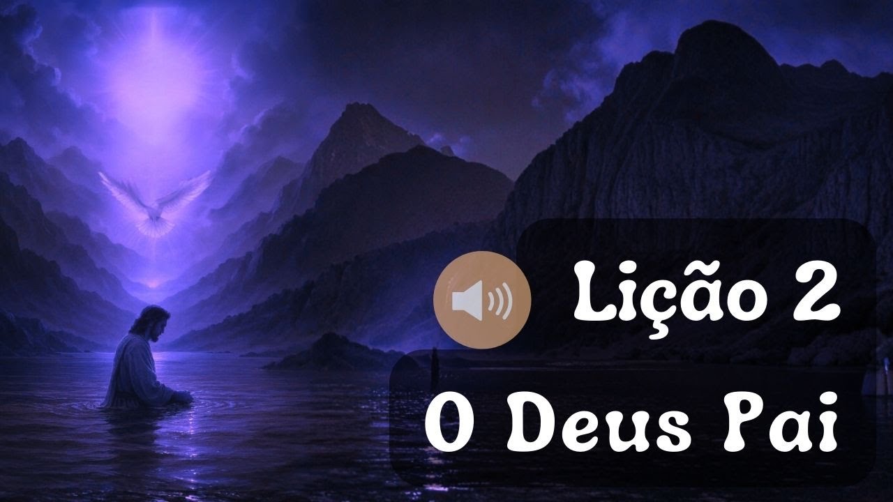 Lição 2: O Deus Pai