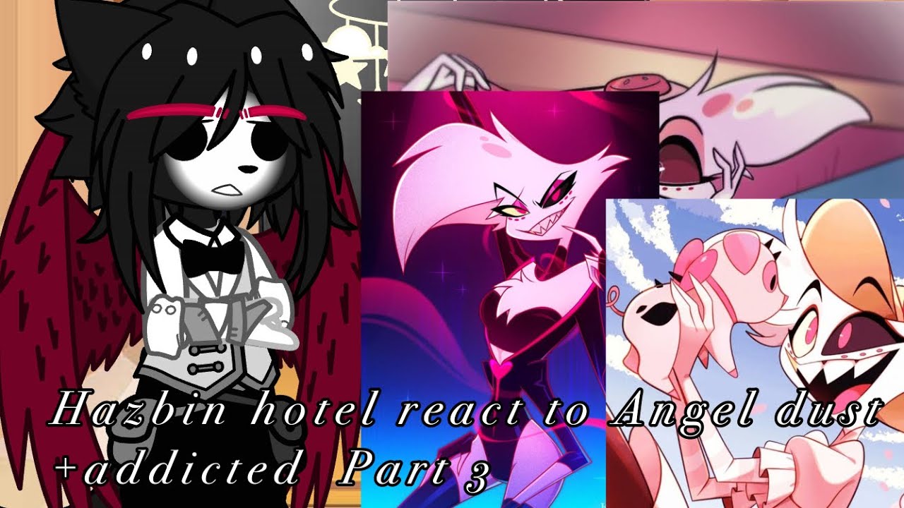 {Hazbin Hotel react to Angel dust +Addicted}{Yui Møøn}Part 3