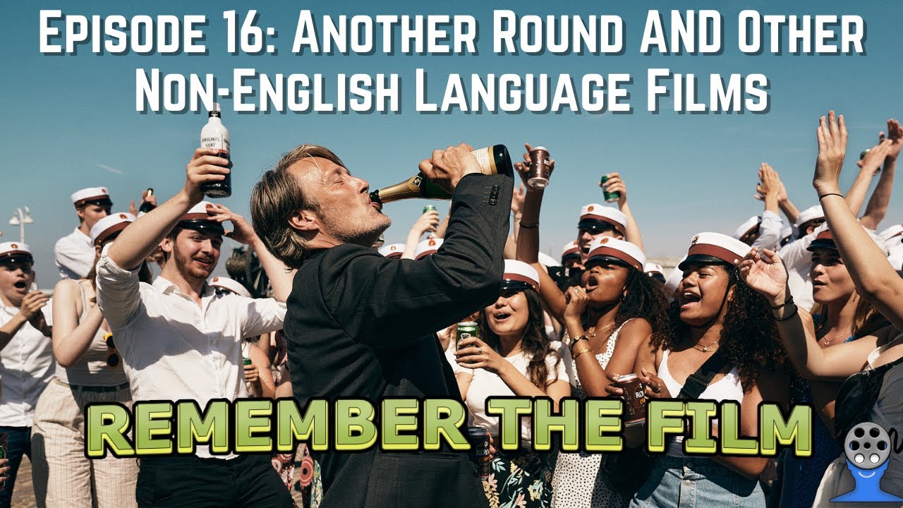 Another Round and Other Non-English Language Films - RTF Ep. 16
