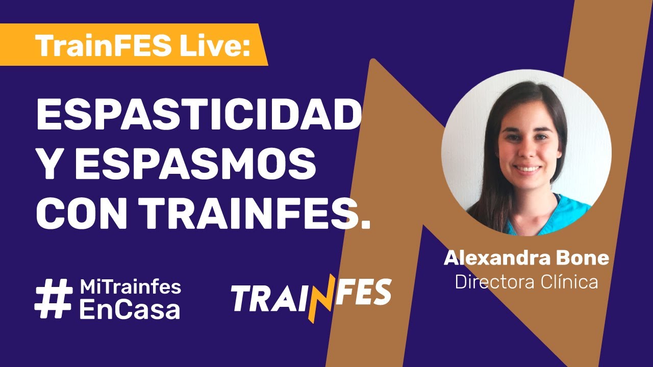 TrainFES Live: Espasticidad y espasmos con Trainfes #MiTrainfesEnCasa
