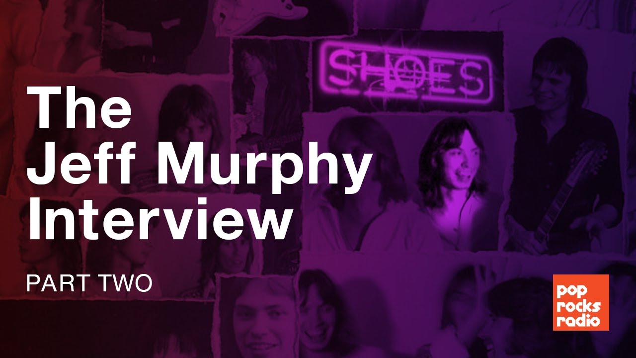 Pop Rocks Radio Talks with Jeff Murphy of Shoes - Part Two
