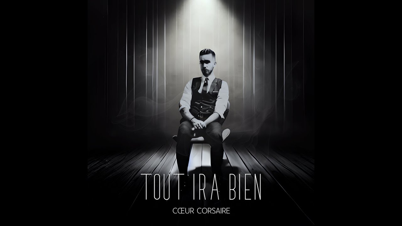 Coeur Corsaire - Tout ira bien - Clip lyrics