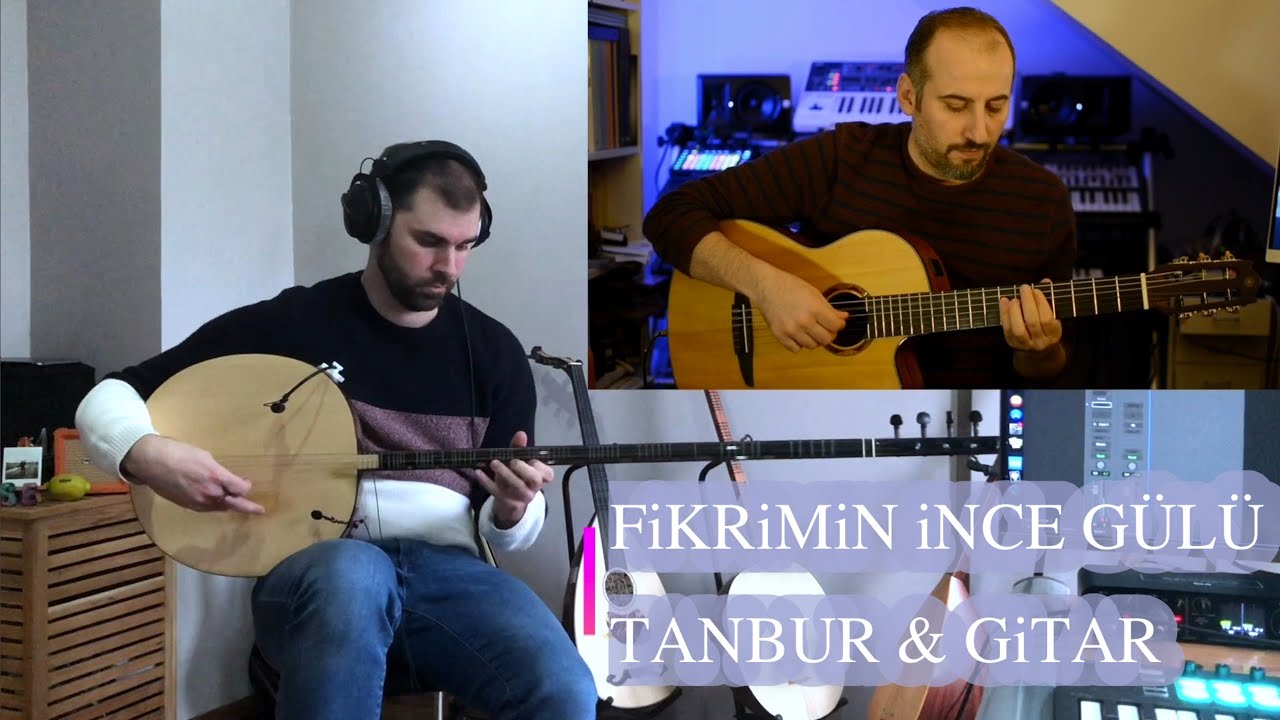 Fikrimin ince gülü - Tanbur & Gitar (Akustik)