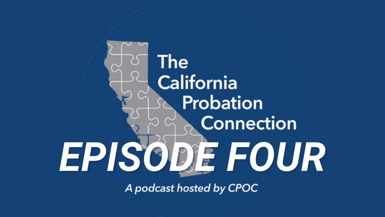 The California Probation Connection Podcast | Episode 4