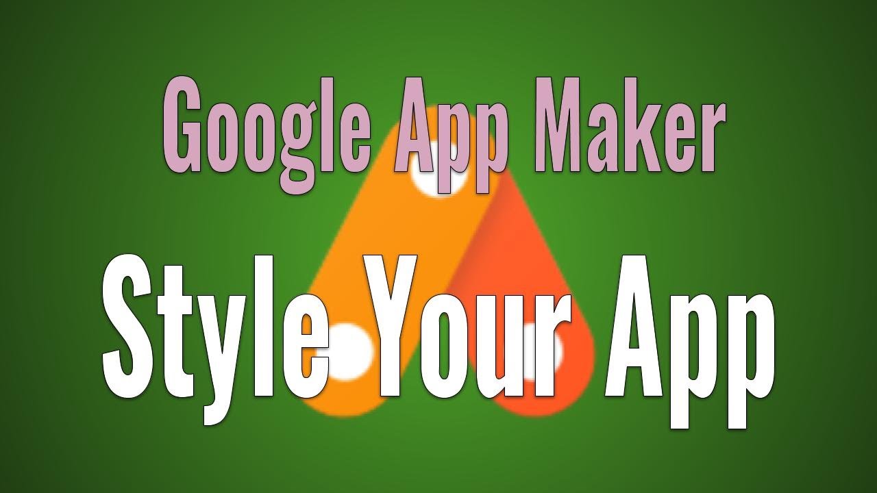 Google App Maker - Style your app