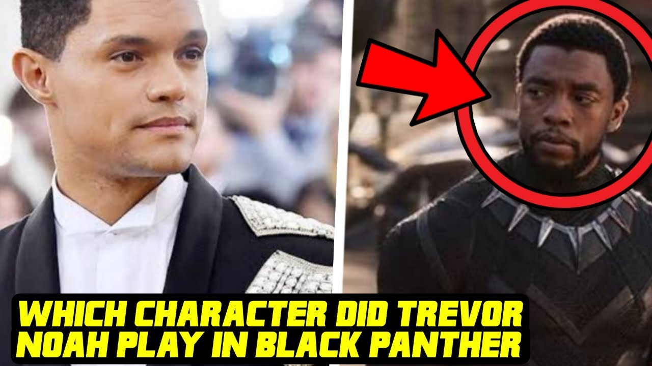 WHICH CHARACTER DID TREVOR NOAH PLAY IN BLACK PANTHER?