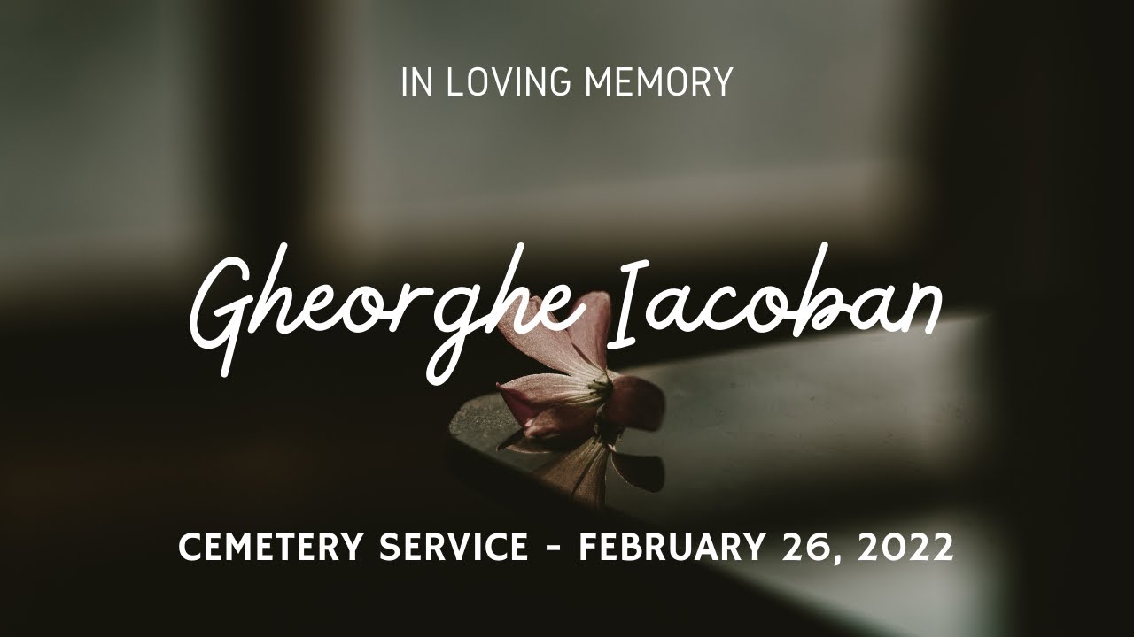 Inmormantare (Cimitir) - Gheorghe Iacoban - Februarie 26, 2022