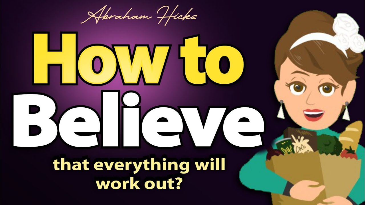How To Believe? - Abraham Hicks 2024