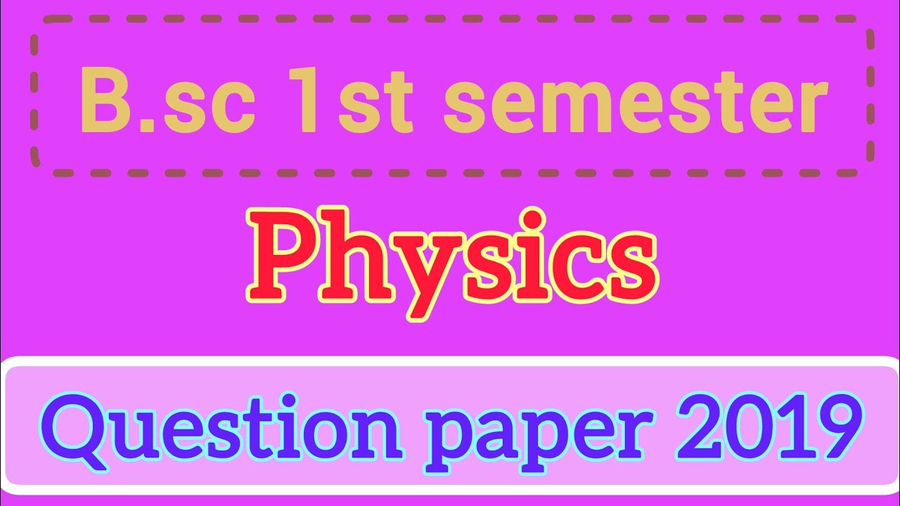 B.sc 1st sem | physics || question paper 2019 |