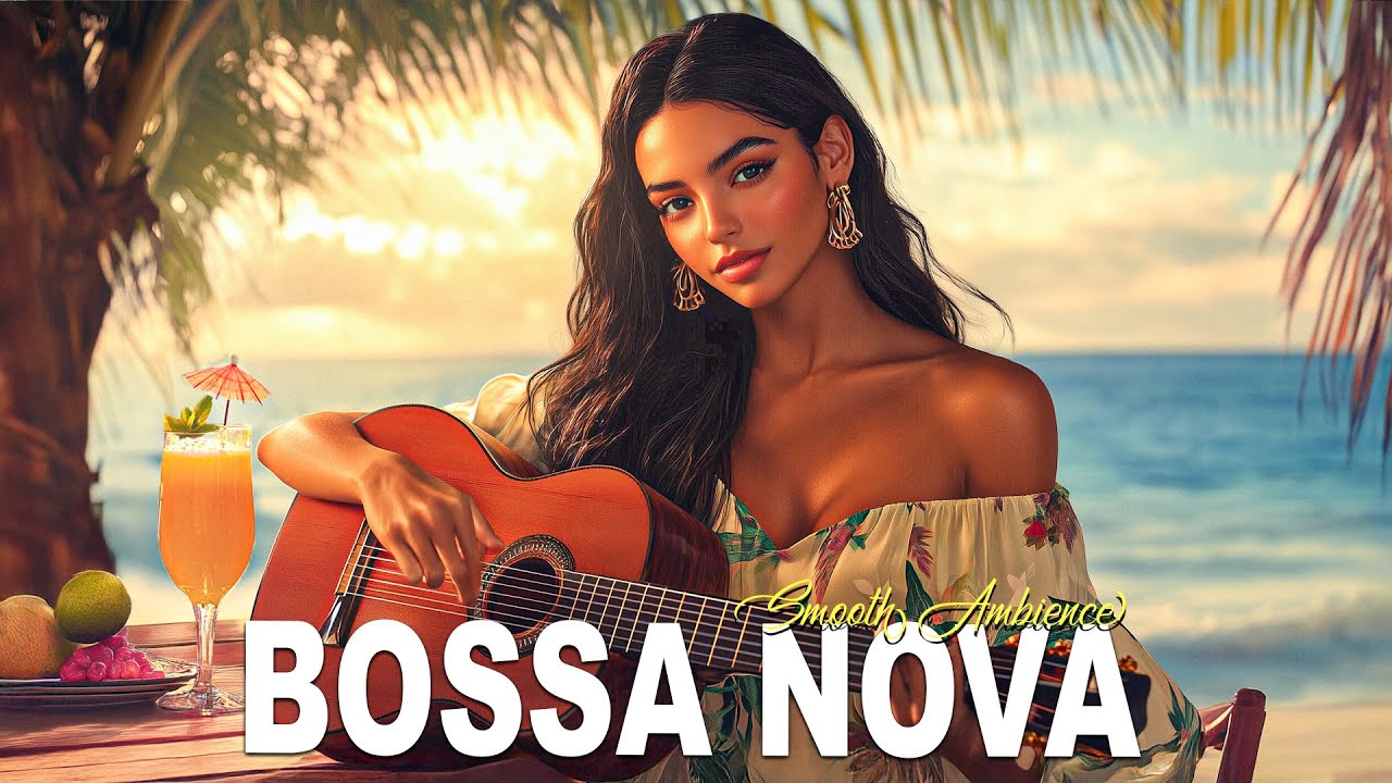 Bossa Nova Music 2026 🌴 Best Bossa Nova Covers of Popular Songs Hits for Stress Relief, Study & Work