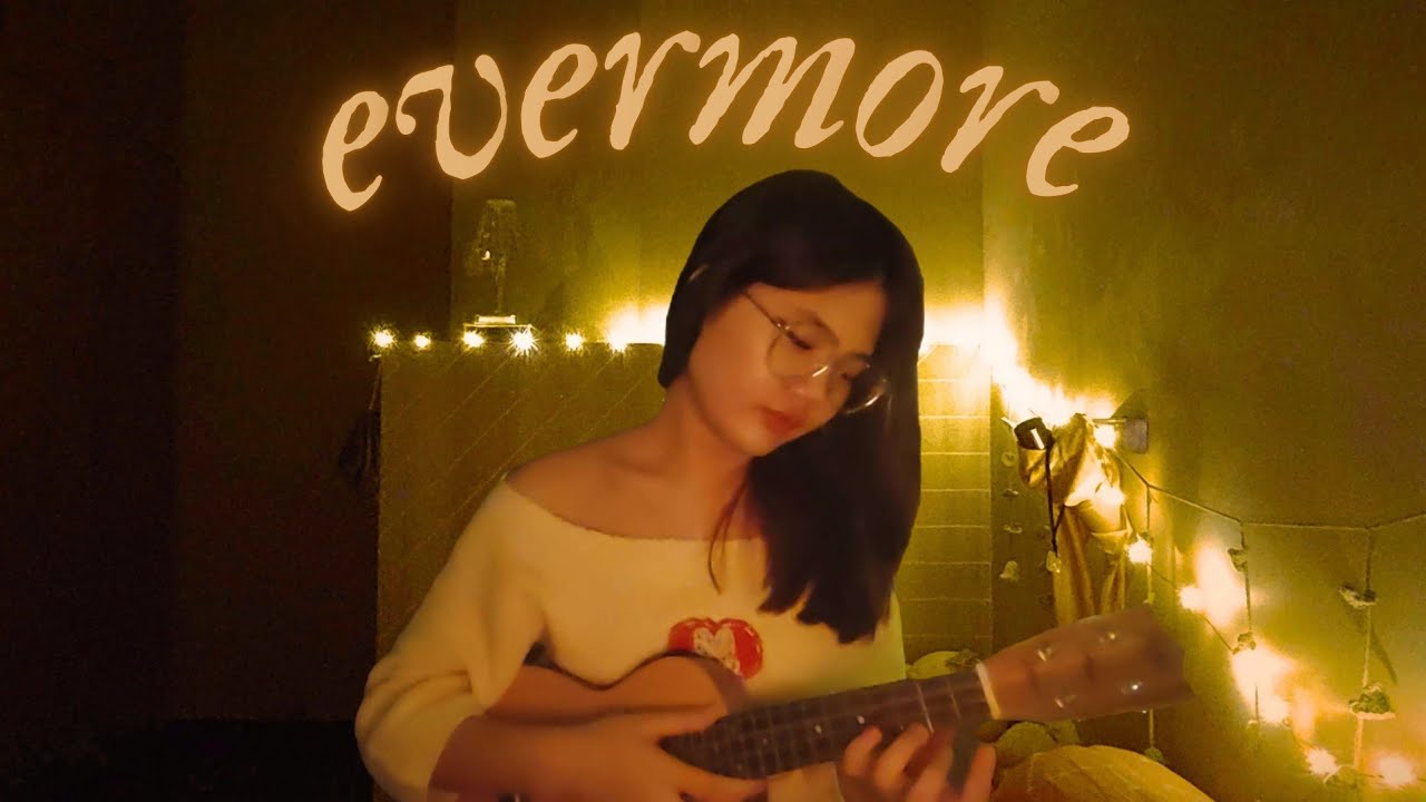 evermore (ukulele cover) - taylor swift