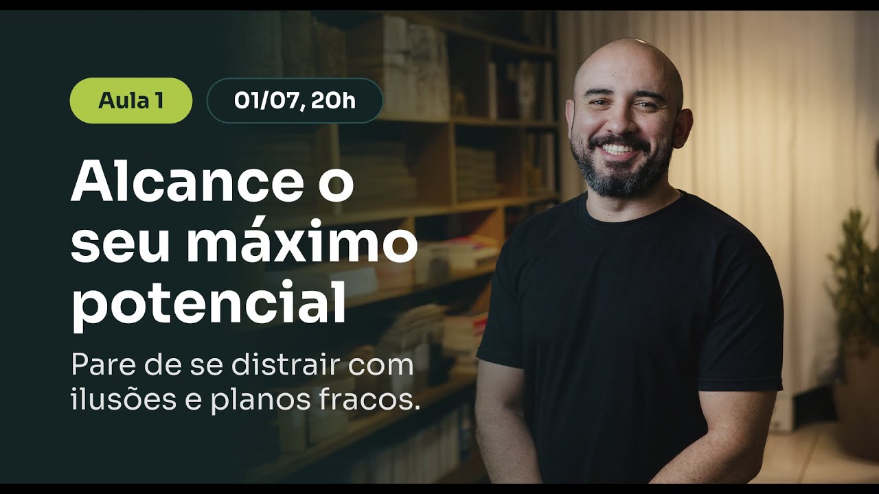 AULA 1 | Alcance o seu máximo potencial