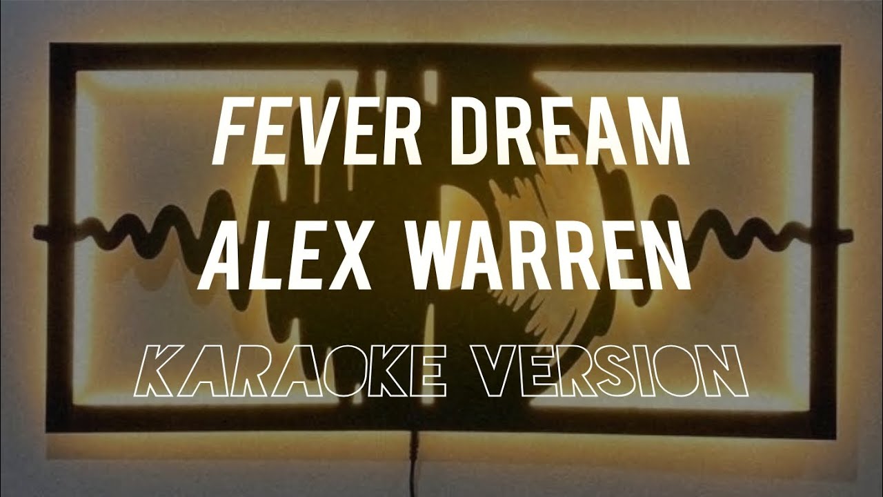 Fever dream - alex warren (karaoke version)