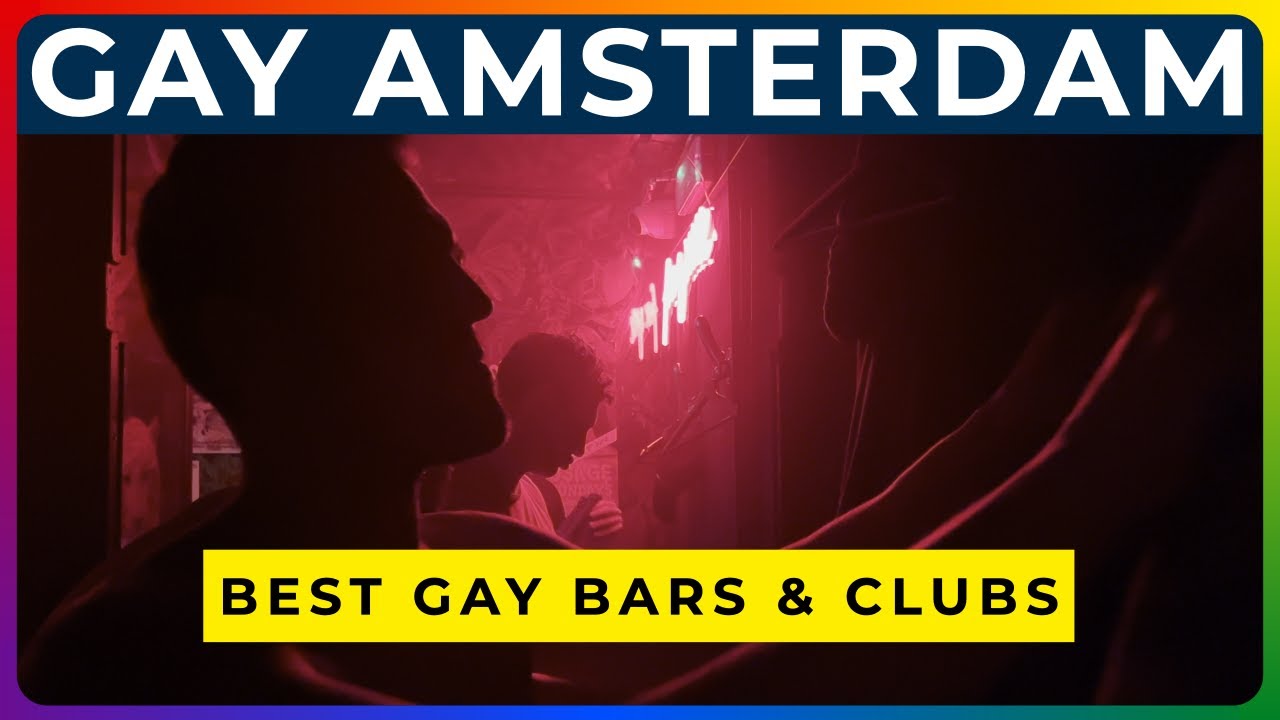 GAY AMSTERDAM - Nightlife, Hotels, Things to Do, and More!