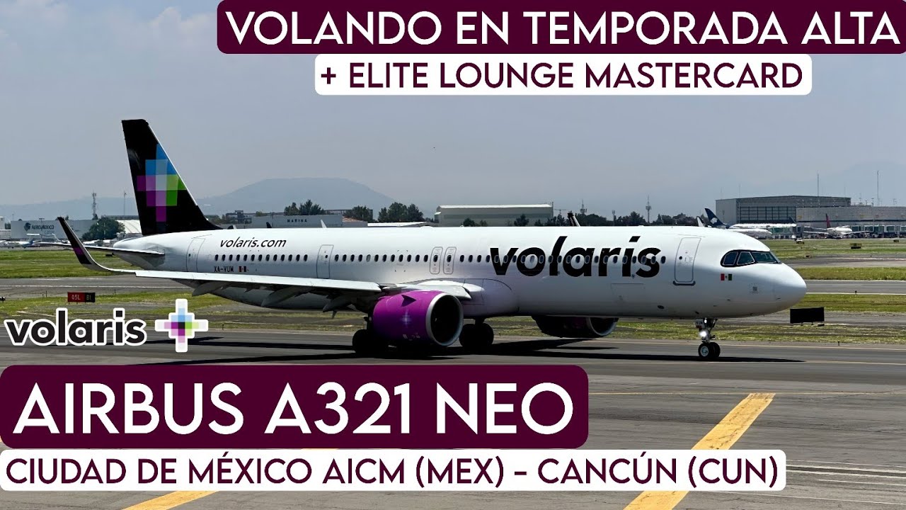 TRIP REPORT: CIUDAD DE MÉXICO AICM (MEX) - CANCÚN (CUN) | VOLARIS AIRBUS A321 NEO) |
