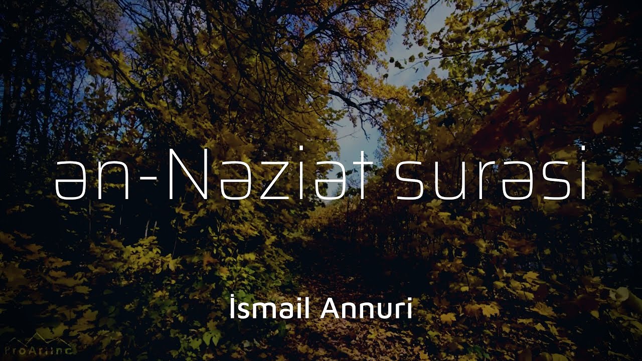 Nəziət surəsi - İsmail Annuri | سورة النازعات | Naziat Suresi