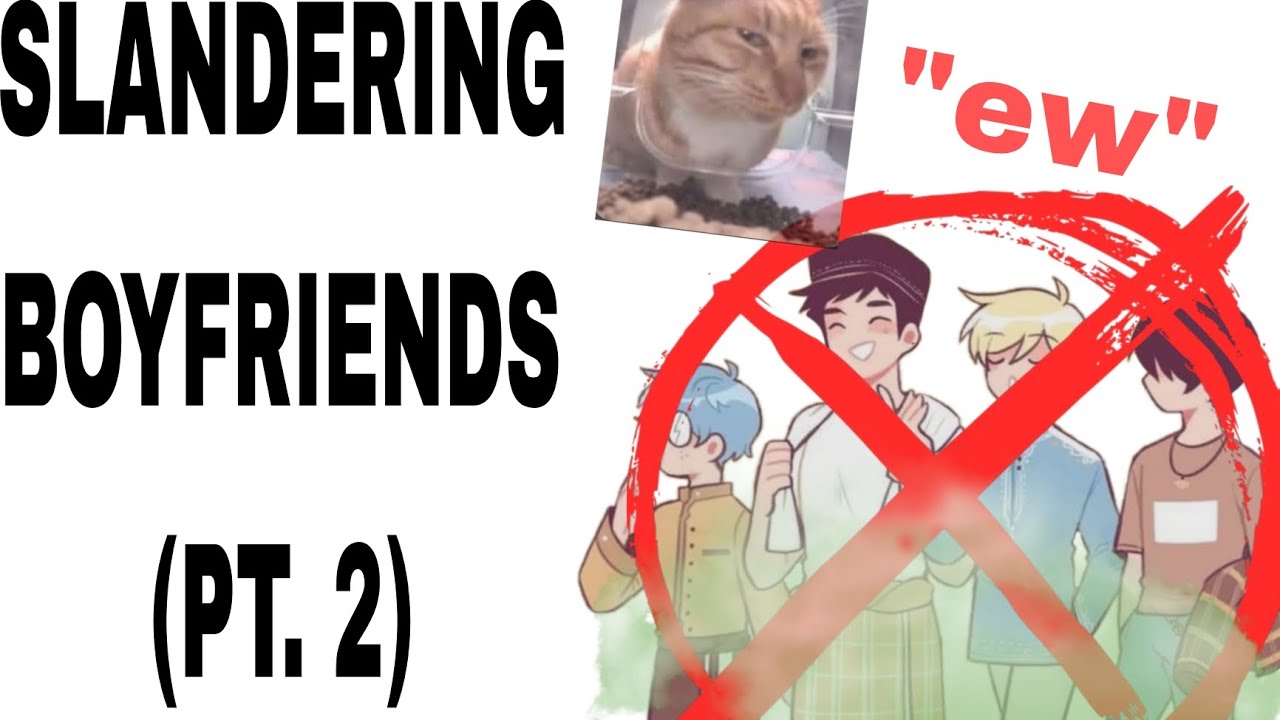 SLANDERING BOYFRIENDS [Pt.2]