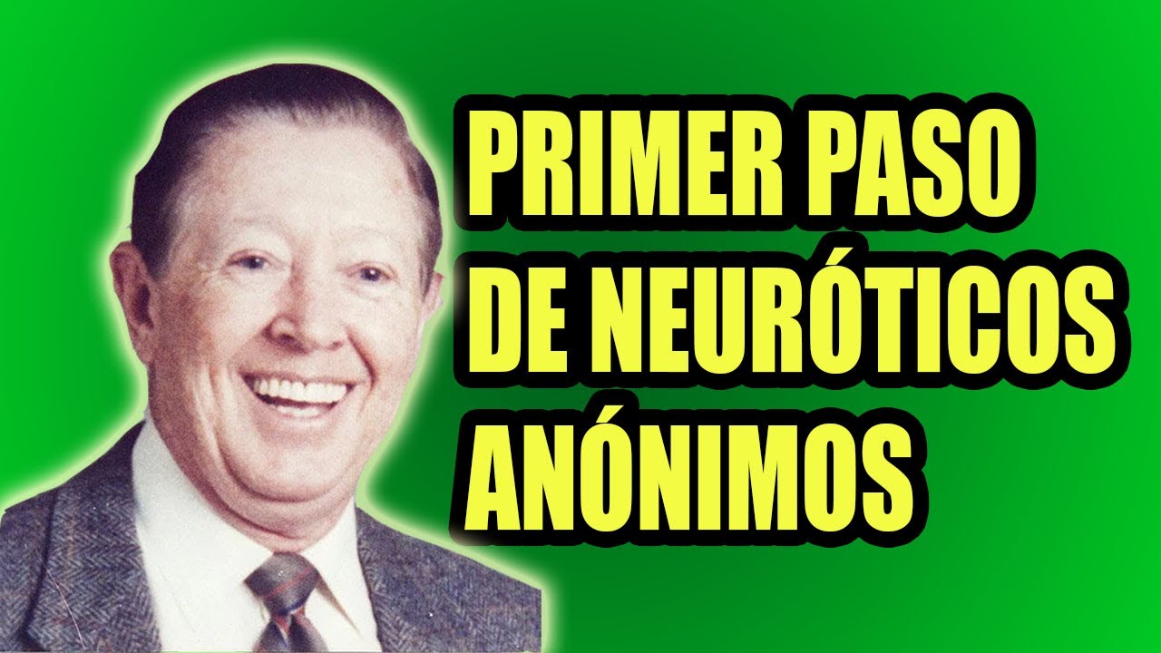 PRIMER PASO DE NEUROTICOS ANONIMOS