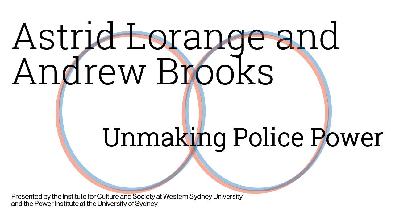 Astrid Lorange and Andrew Brooks / Unmaking Police Power