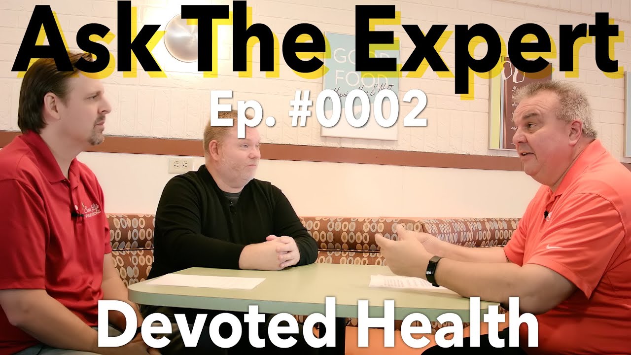 Ask The Expert Podcast Ep #0002 | Devoted Health Plans