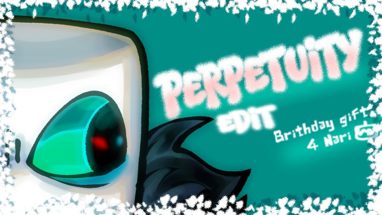 Perpetuity Edit - Birthday Gift for Nari