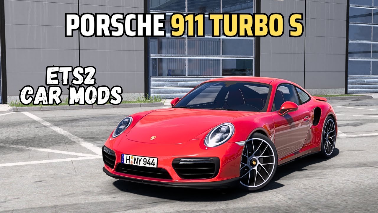 ETS2 1.54 CAR Mods - Porsche 911 Turbo S - New update