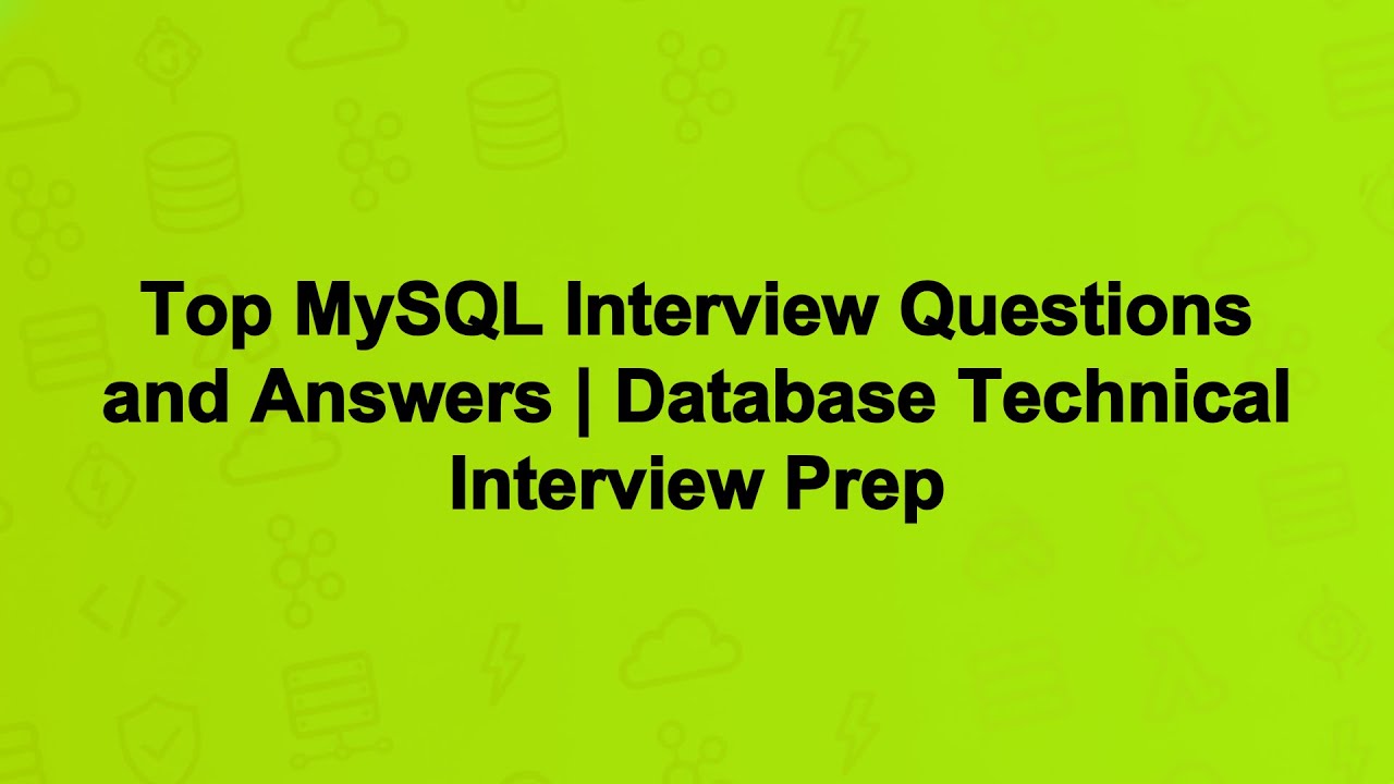 Top MySQL Interview Questions and Answers | Database Technical Interview Prep