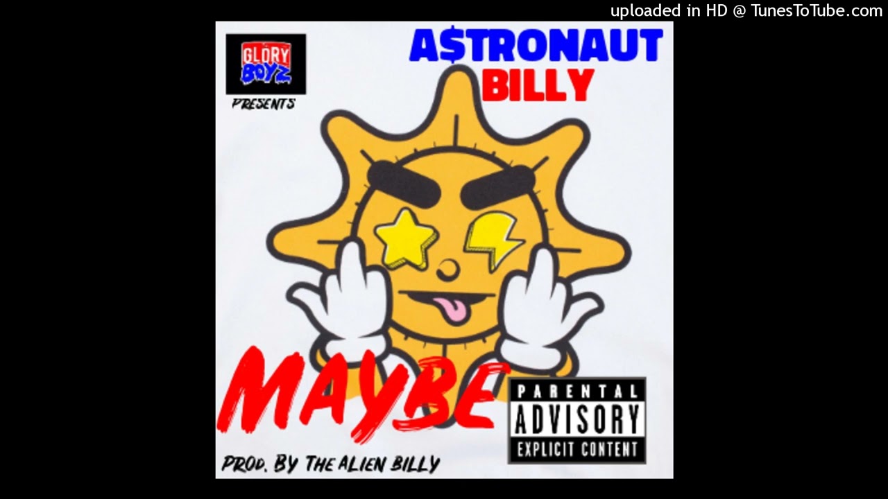 A$TRONAUT BILLY - MAYBE (PROD. BY THE ALIEN BILLY)